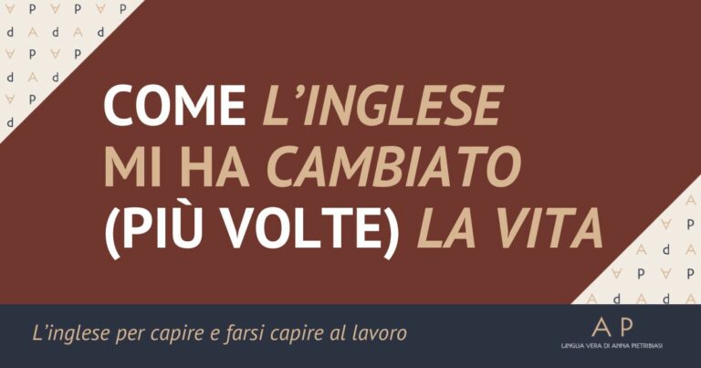 Come l’inglese mi ha cambiato (più volte) la vita