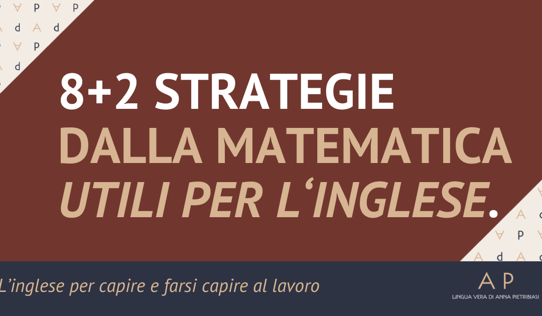 8 + 2 strategie dalla matematica utili per l’inglese